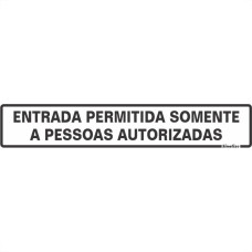 Placa Sinalizacao Poliestireno 05X25 ''Entrada Somente Pessoas Autorizadas'' 200Bn